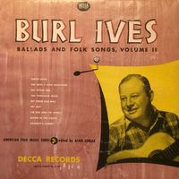 Burl Ives - Ballads And Folk Songs, Volume II